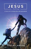 The Jesus Challenge: 21 Days of Loving God and Neighbor Paperback