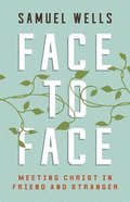 Face to Face: Meeting Christ in Friend and Stranger Paperback