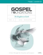 The Kingdom on Earth (Leader Kit) (#06 in Gospel Foundations Series) Pack
