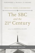The Sbc and the 21St Century: Reflection, Renewal & Recommitment Paperback