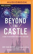 Beyond the Castle: A Disney Insider's Guide to Finding Your Happily Ever After (Unabridged, Mp3) CD