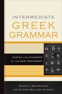 Intermediate Greek Grammar: Syntax For Students of the New Testament Paperback