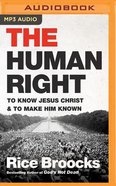 The Human Right: To Know Jesus Christ and to Make Him Known (Unabridged, Mp3) CD