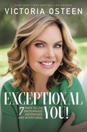 Exceptional You!: 7 Ways to Live Encouraged, Empowered, and Intentional Paperback