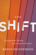 The Shift: Courageously Moving From Season to Season Hardback
