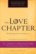 Love Chapter, The: The Meaning of First Corinthians 13 (Paraclete Essentials Series) Paperback