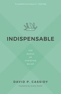 Indispensable: The Basics of Christian Belief Paperback