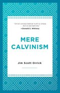 Mere Calvinism Paperback