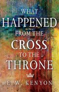 What Happened From the Cross to the Throne Paperback