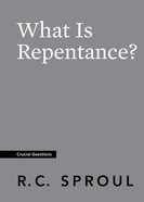 What is Repentance? (#18 in Crucial Questions Series) Paperback