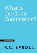 What is the Great Commission? (#21 in Crucial Questions Series) Paperback