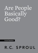 Are People Basically Good? (#25 in Crucial Questions Series) Paperback