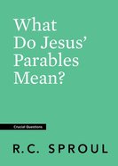 What Do Jesus' Parables Mean? (#28 in Crucial Questions Series) Paperback