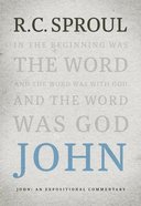 John: An Expositional Commentary (R C Sproul Expositional Commentaries Series) Hardback