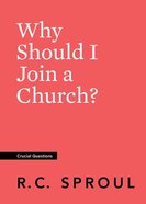 Why Should I Join a Church? (#32 in Crucial Questions Series) Paperback
