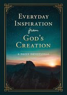 Everyday Inspiration From God's Creation: A Daily Devotional Paperback