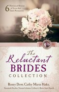 The Reluctant Brides Collection: 6 Historical Stories of Love That Takes Persuasion Paperback