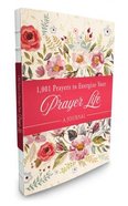 1001 Prayers to Energize Your Prayer Life: A Journal Paperback