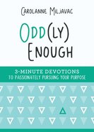 Odd Enough: 3-Minute Devotions to Passionately Pursuing Your Purpose (Ly) Paperback