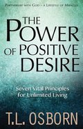 The Power of Positive Desire: Seven Vital Principles For Unlimited Living Paperback
