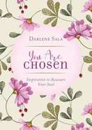 You Are Chosen: Inspiration to Reassure Your Soul Paperback