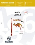 Math Level 6 (Teacher Guide) (Lessons For A Living Education Series) Paperback