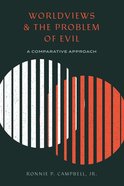Worldviews and the Problem of Evil: A Comparative Approach Paperback