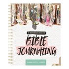 Bible Journaling 101: A Work Book Guide to See God's Word in a New Light Spiral