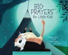 Big Prayers For Little Kids: Things About God That Make Me Smile Hardback