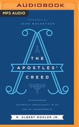 The Apostles' Creed: Discovering Authentic Christianity in An Age of Counterfeits (Unabridged, Mp3) CD