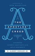 The Apostles' Creed: Discovering Authentic Christianity in An Age of Counterfeits (Unabridged, 6 Cds) CD