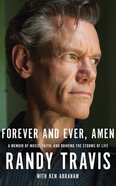 Forever and Ever, Amen: A Memoir of Music, Faith, and Braving the Storms of Life (Unabridged, 8 Cds) CD
