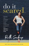 Do It Scared: Finding the Courage to Face Your Fears, Overcome Adversity, and Create a Life You Love (Unabridged, 6 Cds) CD
