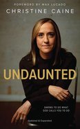 Undaunted: Daring to Do What God Calls You to Do (Unabridged, 6 Cds) CD