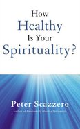 How Healthy is Your Spirituality?: Why Some Christians Make Lousy Human Beings (Unabridged, 2 Cds) CD
