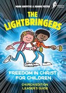 Lightbringers, The: Freedom in Christ For Children Church Edition (Leader's Guide) (Freedom In Christ Course) Paperback