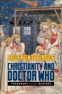 Bigger on the Inside: Christianity and Doctor Who Paperback