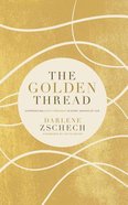 The Golden Thread: Experiencing God's Presence in Every Season of Life (Unabridged, 5 Cds) CD