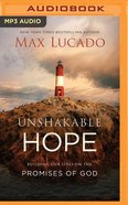 Unshakable Hope: Building Our Lives on the Promises of God (Unabridged, Mp3) CD