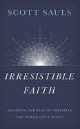 Irresistible Faith: Becoming the Kind of Christian the World Can't Resist (Unabridged, 5 Cds) CD