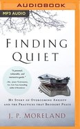 Finding Quiet: My Story of Overcoming Anxiety and the Practices That Brought Peace (Unabridged, Mp3) CD