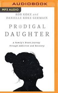 Prodigal Daughter: A Family's Journey Through Addiction and Recovery (Unabridged, Mp3) CD