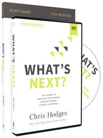 Whats Next?: The Journey to Know God, Find Freedom, Discover Purpose, and Make a Difference (Study Guide With Dvd) Whats Next?: The Journey to Know God, Find Freedom, Discover Purpose, and Make a Difference (Study Guide With Dvd)