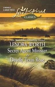 Secret Agent Minister and Deadly Texas Rose (2 Books in 1) (Love Inspired Series Classic) Secret Agent Minister and Deadly Texas Rose (2 Books in 1) (Love Inspired Series Classic)