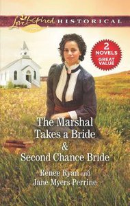 Marshal Takes a Bride, the & Second Chance Bride (2 Books in 1) (Love Inspired Series Historical) Marshal Takes a Bride, the & Second Chance Bride (2 Books in 1) (Love Inspired Series Historical)