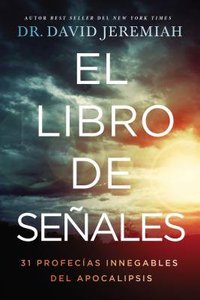 Libro De Senales, El: 31 Profecias Innegables Del Apocalipsis Libro De Senales, El: 31 Profecias Innegables Del Apocalipsis