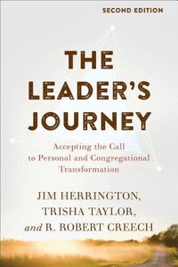 The Leaders Journey: Accepting the Call to Personal and Congregational Transformation (2nd Edition) The Leaders Journey: Accepting the Call to Personal and Congregational Transformation (2nd Edition)