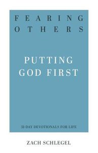 Fearing Others: Putting God First (31-day Devotionals For Life Series) Fearing Others: Putting God First (31-day Devotionals For Life Series)
