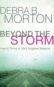 Beyond the Storm: How to Thrive in Lifes Toughest Seasons (Unabridged, 5 Cds) Beyond the Storm: How to Thrive in Lifes Toughest Seasons (Unabridged, 5 Cds)