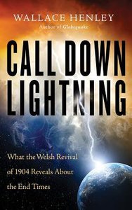 Call Down Lightning: What the Welsh Revival of 1904 Reveals About the Coming End Times (Unabridged, 6 Cds) Call Down Lightning: What the Welsh Revival of 1904 Reveals About the Coming End Times (Unabridged, 6 Cds)